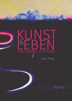 Kunst und Leben. Autobiografie als Konzept 3832551158 Book Cover