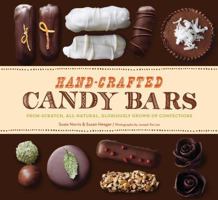 Hand-Crafted Candy Bars: From-Scratch, All-Natural, Gloriously Grown-Up Confections 1452109656 Book Cover
