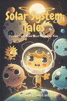 Solar System Tales: Fun and Fact-Filled Short Stories for Kids B0BV4CSNGF Book Cover