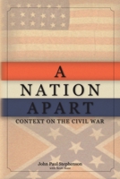 A NATION APART: CONTEXT ON THE CIVIL WAR 1981193375 Book Cover