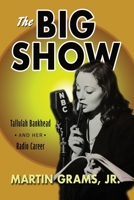 The Big Show: Talulah Bankhead and her Radio Career 1984309994 Book Cover