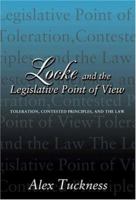 Locke and the Legislative Point of View: Toleration, Contested Principles, and the Law 0691095043 Book Cover