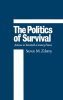 The Politics of Survival: Artisans in Twentieth-Century France 0195059409 Book Cover