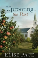 Uprooting the Past: A Christian Small Town Romance (Where Love Takes Root) B0FR3FPHWW Book Cover