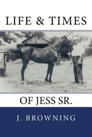 Life and Times of Jess Sr. 1523601353 Book Cover