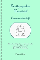 Onuitgesproken Waardevol Communicatieschrift: Sta eens stil bij wat jou en/of de ander raakt, inspireert en gelukkig maakt! B0BNCNWX9H Book Cover