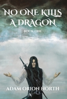 No One Kills A Dragon: Book One 1957324015 Book Cover