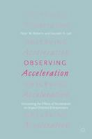 Observing Acceleration: Uncovering the Effects of Accelerators on Impact-Oriented Entrepreneurs 3030000419 Book Cover