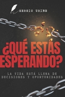 ¿Qué estás esperando?: La vida está llena de decisiones y oportunidades (Spanish Edition) B0DRYVL5PP Book Cover