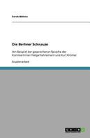 Die Berliner Schnauze: Am Beispiel der gesprochenen Sprache der Komiker/innen Helga Hahnemann und Kurt Krömer 364070374X Book Cover