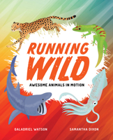 Running Wild: Awesome Animals in Motion 1773213695 Book Cover