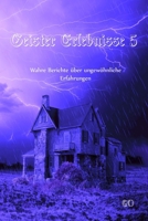 Geister Erlebnisse 5 - Wahre Berichte über ungewöhnliche Erfahrungen B087CP8RYX Book Cover