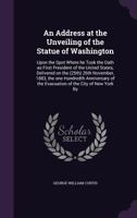 An Address at the Unveiling of the Statue of Washington 1246640805 Book Cover