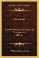 Labrador: Its Discovery, Exploration, and Development 1016848269 Book Cover