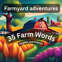 Farmyard Adventures: 35 farm words English and French B0CJKY73C1 Book Cover