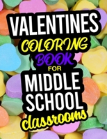 Valentines Coloring Book For Middle School Classrooms: A Valentines Day Coloring Book For Classroom Middle School B083XX3WN3 Book Cover