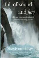 Full of Sound and Fury: Suffering With Misophonia 1517018706 Book Cover
