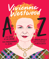 Vivienne Westwood A to Z: The Life of an Icon: From Anglomania to Zips 1923049097 Book Cover