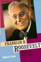 Franklin D. Roosevelt: Man of Destiny (Biographies) 0531152316 Book Cover