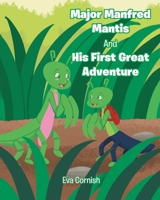 Major Manfred Mantis and His First Great Adventure 1098054709 Book Cover
