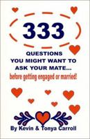 333 Questions You Might Want to Ask Your Mate : Before Getting Engaged or Married! 0967988004 Book Cover