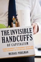 The Invisible Handcuffs of Capitalism: How Market Tyranny Stifles the Economy by Stunting Workers 158367229X Book Cover