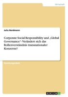 Corporate Social Responsibility und "Global Governance- Ver�ndert sich das Rollenverst�ndnis transnationaler Konzerne? 3656340072 Book Cover