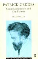 Patrick Geddes: Social Evolutionist and City Planner 0415103932 Book Cover
