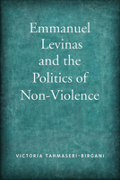 Emmanuel Levinas and the Politics of Non-Violence 144264284X Book Cover