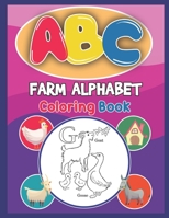 ABC Farm Alphabet Coloring Book: ABC Farm Alphabet Activity Coloring Book, Farm Alphabet Coloring Books for Toddlers and Ages 2, 3, 4, 5 - Early Learning Coloring Books, The Little ABC Coloring Book 1679504177 Book Cover