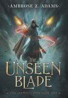 The Unseen Blade: The Serpent's Heir, Book 1 1087869641 Book Cover