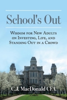 School's Out: Wisdom for New Adults on Investing,Life, and Standing Out in a Crowd 1543983324 Book Cover