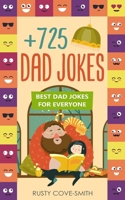 +725 Dad Jokes: BEST DAD JOKES FOR EVERYONE 1687031037 Book Cover