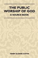 The Public Worship of God: A Source Book 1446512584 Book Cover