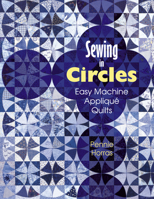 Sewing in Circles Easy Machine Applique Quilts: Easy Machine Applique Quilts 1574328050 Book Cover