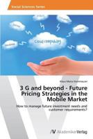3 G and Beyond - Future Pricing Strategies in the Mobile Market 3639627873 Book Cover