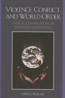 Violence, Conflict, and World Order: Critical Conversations on State Sanctioned Justice 074254768X Book Cover