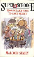Superscrooge: 3000 Sneaky Ways to Save Money No. 1 1870948491 Book Cover