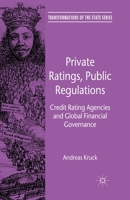 Private Ratings, Public Regulations: Credit Rating Agencies and Global Financial Governance 1349328111 Book Cover
