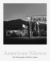 American Silence: The Photographs of Robert Adams 1597115118 Book Cover