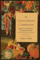 The Gentleman's Companion; Being an Exotic Cookery Book 1614274452 Book Cover