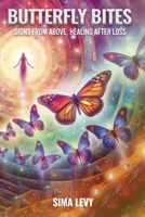 Butterfly Bites: Signs From Above, Healing After Loss B0GYS7CMGP Book Cover