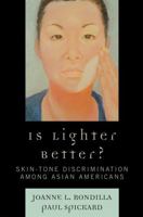 Is Lighter Better?: Skin-Tone Descrimination among Asian Americans 0742554945 Book Cover