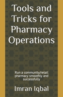 Tools and Tricks for Pharmacy Operations: Run a community/retail pharmacy smoothly and successfully B0BVDF6V8L Book Cover