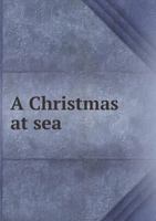 A Christmas at Sea (Classic Reprint) 1171635508 Book Cover