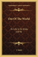 Out of the World, Or, Life in St Kilda 1016816030 Book Cover