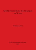 Sp�tbronzezeitliche Bestattungen auf Kreta 0860548279 Book Cover