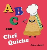 ABC con Chef Quiche (Italian Edition) B0DVKYLX27 Book Cover