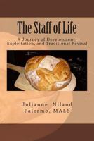 The Staff of Life: A Journey of Development, Exploitation, and Traditional Revival 1497358507 Book Cover