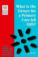 What is the Future for a Primary Care-led NHS? (National Primary Care Research and Development Centre Series) 1857752651 Book Cover